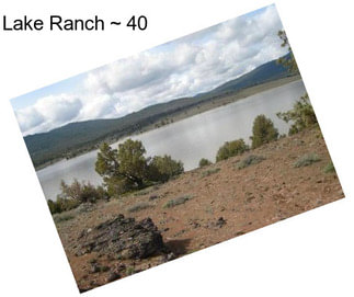 Lake Ranch ~ 40