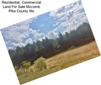 Residential, Commercial Land For Sale Mccomb Pike County Ms