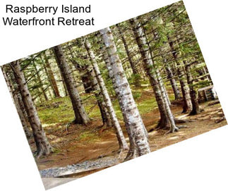 Raspberry Island Waterfront Retreat