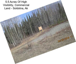 5.5 Acres Of High Visibility, Commercial Land - Soldotna, Ak