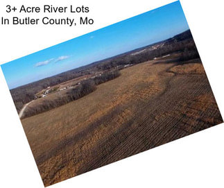 3+ Acre River Lots In Butler County, Mo