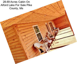 28.69 Acres Cabin On Alford Lake For Sale Pike County, Ms