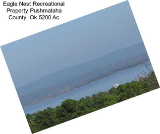 Eagle Nest Recreational Property Pushmataha County, Ok 5200 Ac