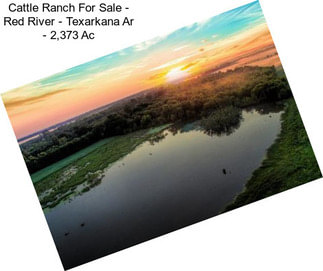 Cattle Ranch For Sale - Red River - Texarkana Ar - 2,373 Ac