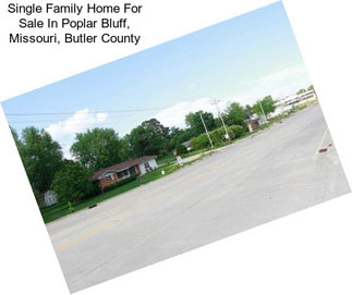 Single Family Home For Sale In Poplar Bluff, Missouri, Butler County