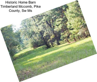 Historic Home Barn Timberland Mccomb, Pike County, Sw Ms