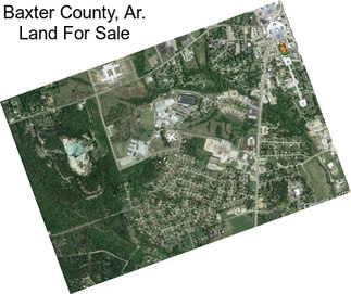 Baxter County, Ar. Land For Sale