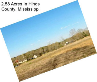 2.58 Acres In Hinds County, Mississippi