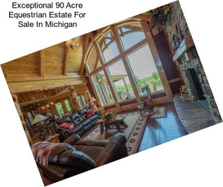 Exceptional 90 Acre Equestrian Estate For Sale In Michigan