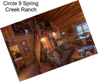 Circle 9 Spring Creek Ranch