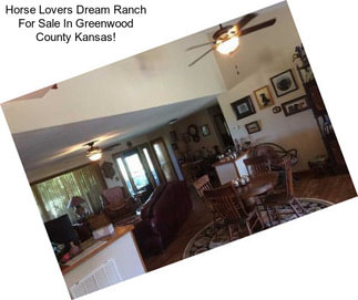 Horse Lovers Dream Ranch For Sale In Greenwood County Kansas!