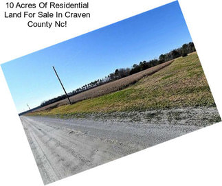 10 Acres Of Residential Land For Sale In Craven County Nc!