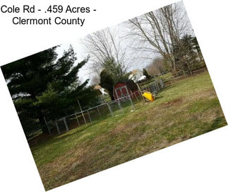 Cole Rd - .459 Acres - Clermont County