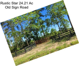 Rustic Star 24.21 Ac Old Sign Road