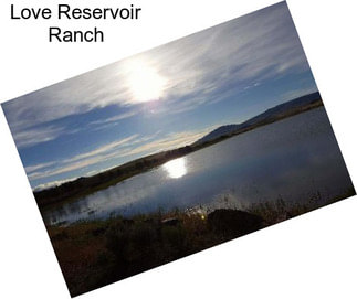 Love Reservoir Ranch