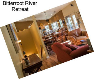 Bitterroot River Retreat