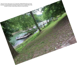 Primrose Creek Lot 52 Large Luxury Creekside Lot With All Of The Primrose Creek Amenities, Community Boat Dock And Slip, Fishing Pond, Pool, 2 Available 5 Star Cabin Rentals For Guests. Heber Springs Cleburne County Arkansas.