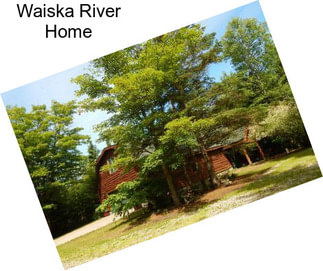 Waiska River Home