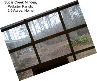 Sugar Creek Minden, Webster Parish, 2.5 Acres, Home