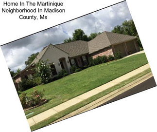 Home In The Martinique Neighborhood In Madison County, Ms