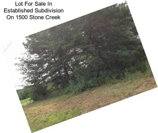 Lot For Sale In Established Subdivision On 1500 Stone Creek