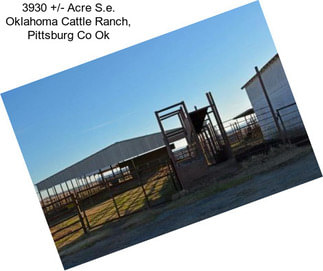 3930 +/- Acre S.e. Oklahoma Cattle Ranch, Pittsburg Co Ok