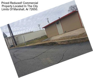 Priced Reduced! Commercial Property Located In The City Limits Of Marshall, Ar 72650.