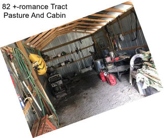 82 +-romance Tract Pasture And Cabin