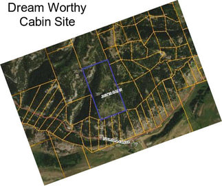 Dream Worthy Cabin Site