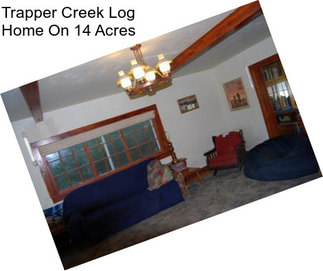 Trapper Creek Log Home On 14 Acres