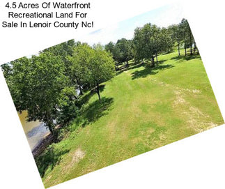 4.5 Acres Of Waterfront Recreational Land For Sale In Lenoir County Nc!