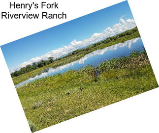 Henry\'s Fork Riverview Ranch