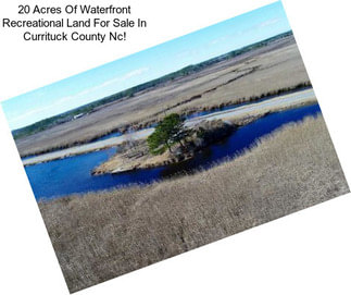 20 Acres Of Waterfront Recreational Land For Sale In Currituck County Nc!