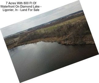 7 Acres With 800 Ft Of Waterfront On Diamond Lake - Ligonier, In - Land For Sale