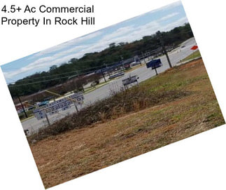 4.5+ Ac Commercial Property In Rock Hill