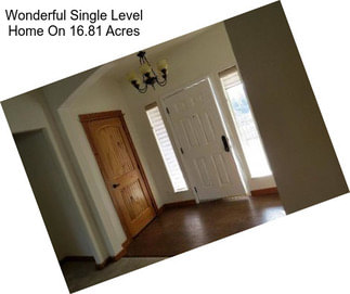 Wonderful Single Level Home On 16.81 Acres