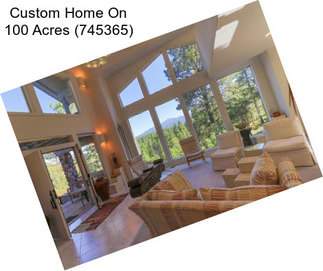 Custom Home On 100 Acres (745365)