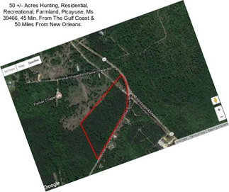 50 +/- Acres Hunting, Residential, Recreational, Farmland, Picayune, Ms 39466, 45 Min. From The Gulf Coast & 50 Miles From New Orleans.