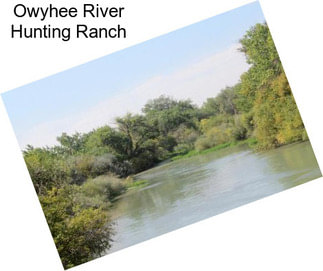 Owyhee River Hunting Ranch