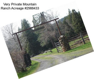 Very Private Mountain Ranch Acreage #2988433