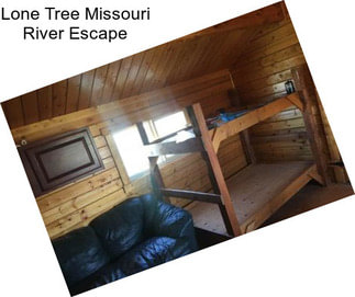 Lone Tree Missouri River Escape