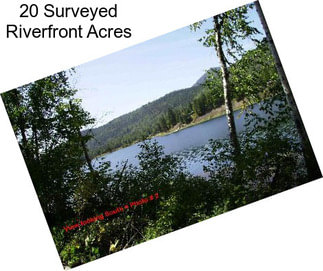 20 Surveyed Riverfront Acres
