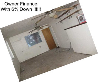 Owner Finance With 6% Down !!!!!!