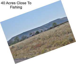 40 Acres Close To Fishing