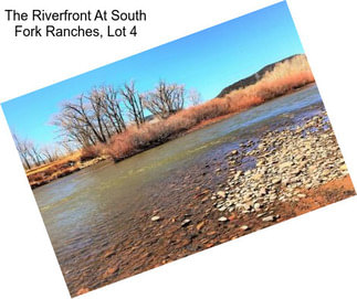 The Riverfront At South Fork Ranches, Lot 4