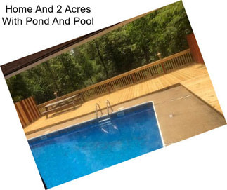 Home And 2 Acres With Pond And Pool