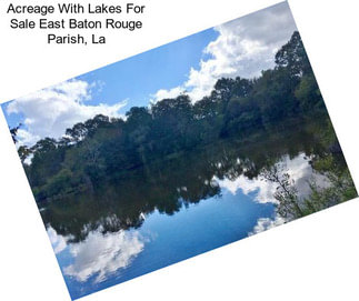 Acreage With Lakes For Sale East Baton Rouge Parish, La