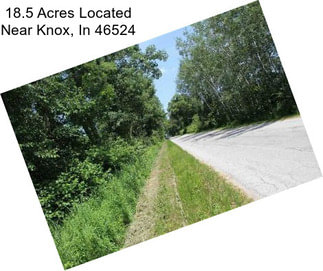 18.5 Acres Located Near Knox, In 46524