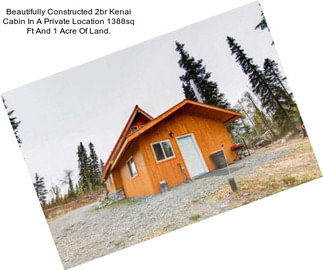 Beautifully Constructed 2br Kenai Cabin In A Private Location 1388sq Ft And 1 Acre Of Land.