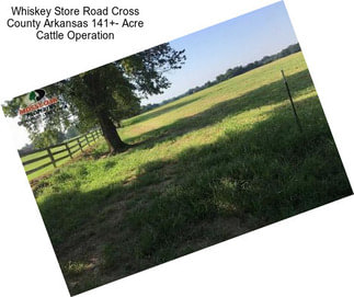 Whiskey Store Road Cross County Arkansas 141+- Acre Cattle Operation